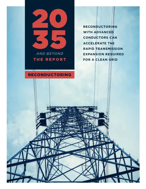 Cover of Reconductoring with Advanced Conductors Can Accelerate the Rapid Transmission Expansion Required for a Clean Grid